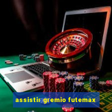 assistir gremio futemax